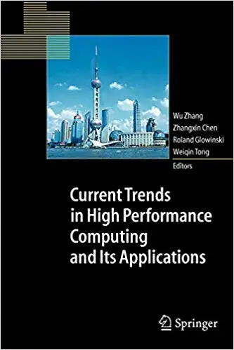 Current Trends in High Performance Computing and Its Applications: Proceedings of the International Conference on High P