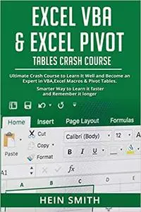 Excel VBA & Excel Pivot Tables Crash Course: Ultimate Crash Course to Learn It Well and Become an Expert in VBA