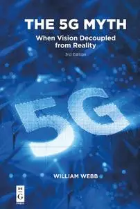 The 5G Myth: When Vision Decoupled from Reality, 3rd Edition