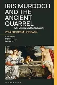 Iris Murdoch and the Ancient Quarrel: Why Literature is Not Philosophy