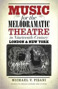 Music for the Melodramatic Theatre in Nineteenth-Century London and New York