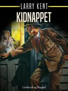 «Kidnappet» by Larry Kent