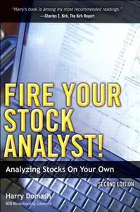 Fire Your Stock Analyst!: Analyzing Stocks On Your Own: Analyzing Stocks On Your Own