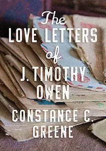 «The Love Letters of J. Timothy Owen» by Constance C. Greene