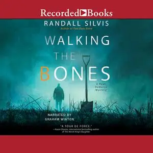 «Walking the Bones» by Randall Silvis