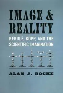 Image and Reality: Kekule, Kopp, and the Scientific Imagination (Synthesis)