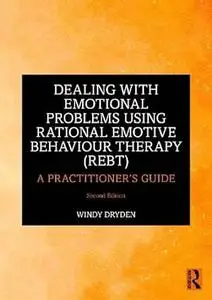 Dealing with Emotional Problems Using Rational Emotive Behaviour Therapy (REBT), 2nd Edition