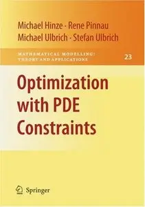 Optimization with PDE Constraints (Mathematical Modelling: Theory and Applications, Vol. 23) (repost)