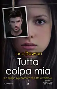 Juno Dawson - Tutta colpa mia