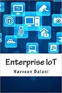 Enterprise IoT: A Definitive Handbook