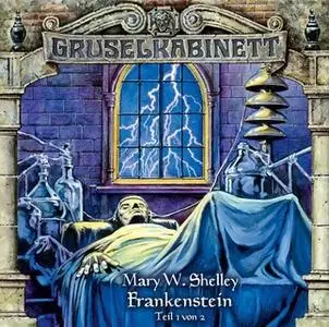 «Gruselkabinett - Folge 12: Frankenstein, Teil 1» by Mary W. Shelley