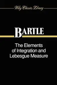 The Elements of Integration and Lebesgue Measure