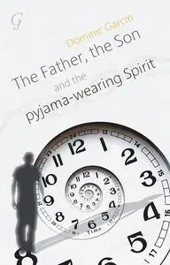 «The Father, the Son and the Pyjama-wearing Spirit, The» by Dominic Kingaby