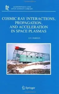 Cosmic Ray Interactions, Propagation, and Acceleration in Space Plasmas