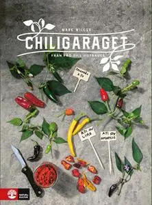 «Chiligaraget : från frö till hotsauce» by Mark Wilcox