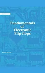 Fundamentals of Electronic Flip-flops