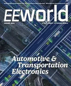 EEWorld - August 2023 (Automotive & Transportation Electronics)