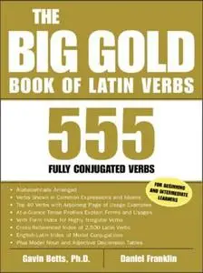 The Big Gold Book of Latin Verbs : 555 Verbs Fully Conjugated