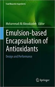 Emulsion‐based Encapsulation of Antioxidants: Design and Performance