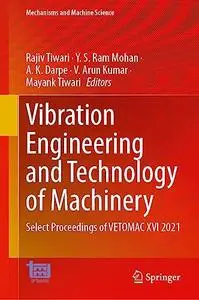 Vibration Engineering and Technology of Machinery, Volume I: Select Proceedings of VETOMAC XVI 2021