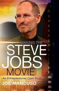 «Making the Steve Jobs Movie» by Joe Mancuso