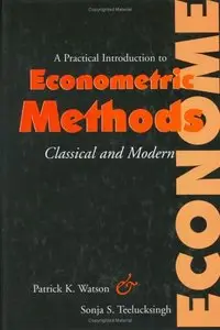 A Practical Introduction to Econometric Methods: Classical and Modern