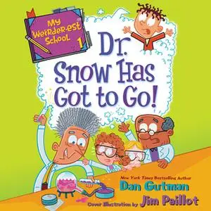 «My Weirder-est School #1: Dr. Snow Has Got to Go!» by Dan Gutman