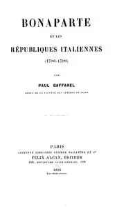«Bonaparte et les Républiques Italiennes (1796–1799)» by Paul Gaffarel