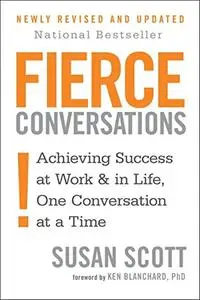 ]Fierce Conversations: Achieving Sucess at Work and in Life One Conversation at a Time
