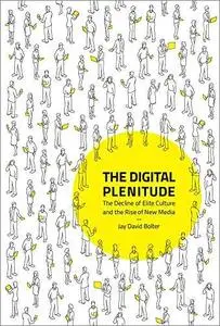 The Digital Plenitude: The Decline of Elite Culture and the Rise of New Media