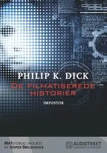 «De filmatiserede historier - Impostor» by Philip K. Dick