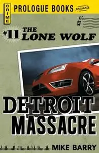 «Lone Wolf #11: Detroit Massacre» by Mike Barry