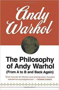 The Philosophy of Andy Warhol (From A to B and Back Again)