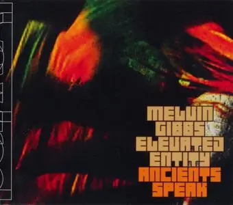 Melvin Gibbs - Ancients Speak (2009) {LiveWired Music LWM1001}