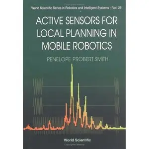Active Sensors for Local Planning in Mobile Robotics (Repost)