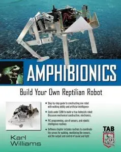 Amphibionics : Build Your Own Biologically Inspired Reptilian Robot