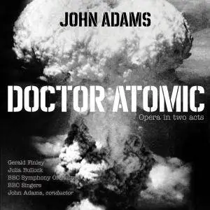 BBC Symphony Orchestra, BBC Singers, John Adams - John Adams: Doctor Atomic (2018) [Official Digital Download]