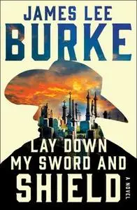 «Lay Down My Sword and Shield» by James Lee Burke