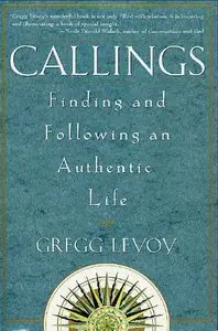 Callings: Finding and Following an Authentic Life (Repost)