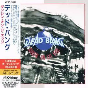 Dead Bang - Dancin' On The Edge (1994) [Japanese Ed.]