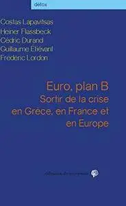 Costas Lapavitsas et collectf, "Euro, plan B : Sortir de la crise en Grèce, en France et en Europe"