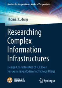 Researching Complex Information Infrastructures: Design Characteristics of ICT Tools for Examining Modern Technology Usage