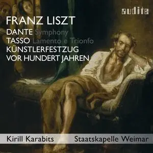 Staatskapelle Weimar & Kirill Karabits - Liszt Dante Symphony, Tasso, Künstlerfestzug & Vor hun (2020)
