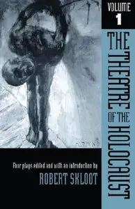 The Theatre of the Holocaust: Four Plays, Volume 1 (repost)
