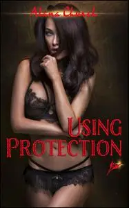 «Using Protection» by Alana Church