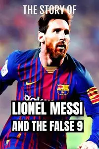 Lionel Messi and the False 9: Soccer Coaching