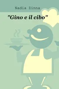 “Gino e il cibo”