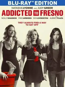 Addicted to Fresno (2015)