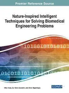 Nature-Inspired Intelligent Techniques for Solving Biomedical Engineering Problems
