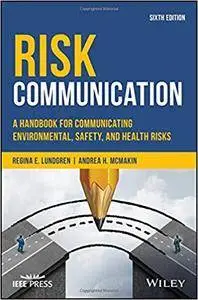 Risk Communication: A Handbook for Communicating Environmental, Safety, and Health Risks, 6th edition